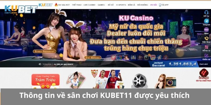 Thông tin về sân chơi KUBET11 được yêu thích 
